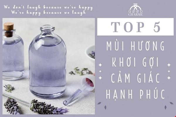 5 mùi hương khơi gợi cảm giác hạnh phúc