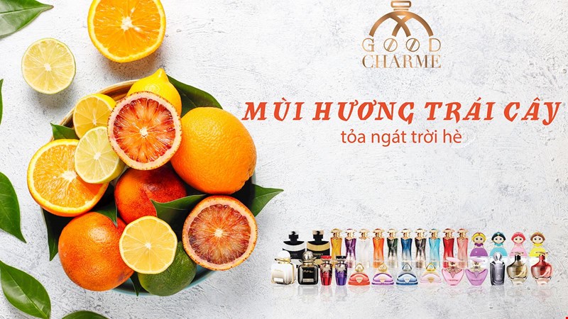 TỎA NGÁT TRỜI HÈ VỚI NHỮNG CHAI NƯỚC HOA NỮ GOODCHARME HƯƠNG TRÁI CÂY